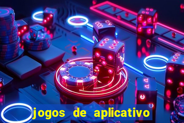 jogos de aplicativo que ganha dinheiro